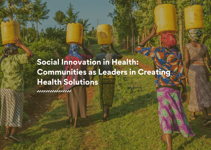 Social Innovation in Health Communities as Leaders in Creating Health Solutions